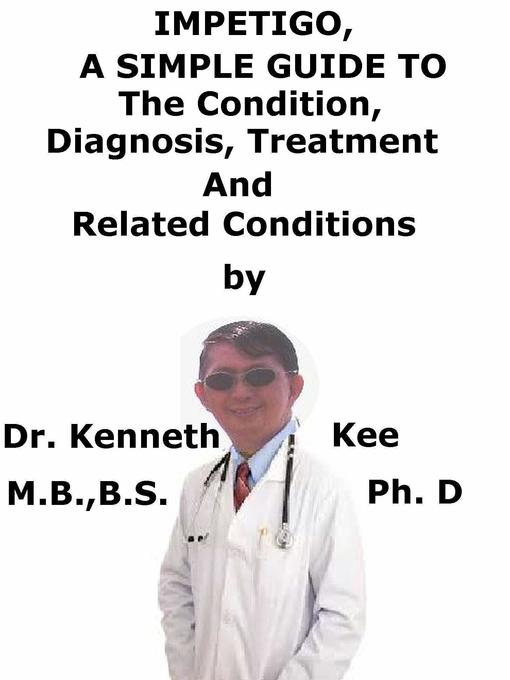 Upplýsingar um Impetigo, a Simple Guide to the Condition, Diagnosis, Treatment and Related Conditions eftir Kenneth Kee - Biðlisti